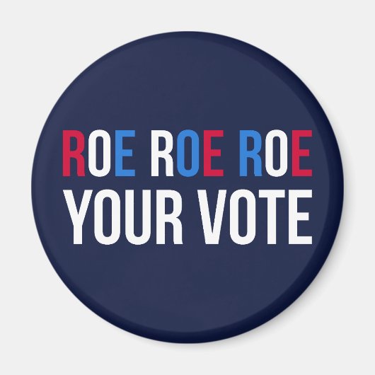 Roe Your Vote II Magnet (Vorne)