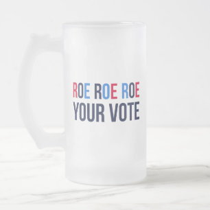Roe Your Vote II Mattglas Bierglas