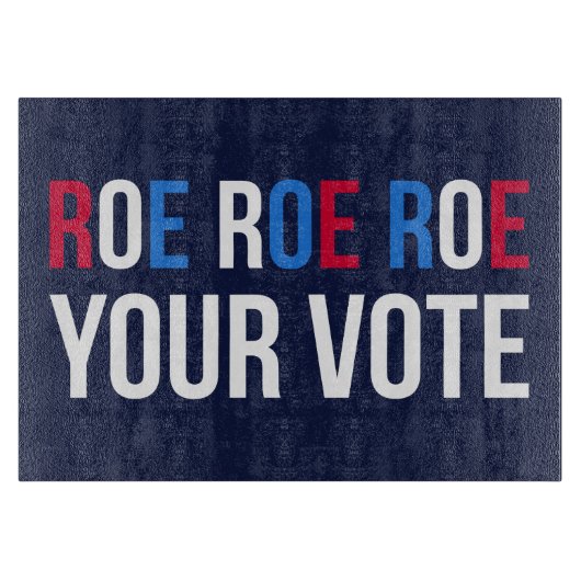 Roe Your Vote II Schneidebrett (Vorderseite)