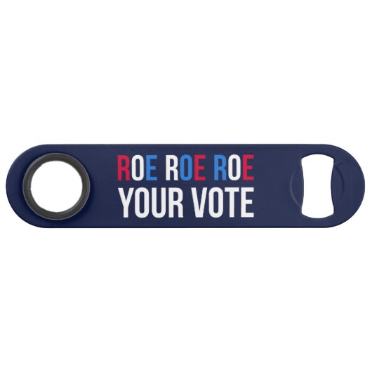 Roe Your Vote II Speed Flaschenöffner (Vorderseite (Horizontal))