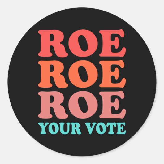 Roe your vote Pro Choice  Runder Aufkleber (Vorderseite)