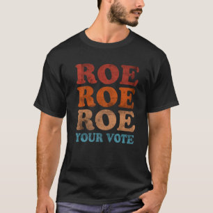 Roe Your Vote Pro Wahl Frauenrechte Vintage Rolle T-Shirt