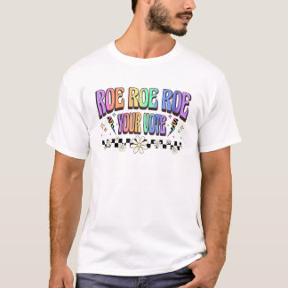 Roe Your Vote Retro Pro Wahl Weibliche Gefärbte Kr T-Shirt