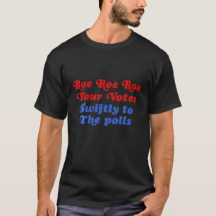 Roe Your Vote Women Rights Pro Wahl Feministin Sup T-Shirt