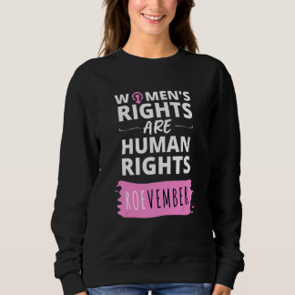 ROEvember Feminist Women's Rights Are Human Righ Sweatshirt