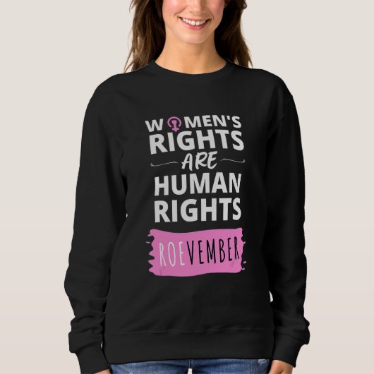 ROEvember   Feminist Women's Rights Are Human Righ Sweatshirt (Vorderseite)