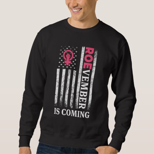 Roevember Roe v Wade Pro Choice Roevember Is Comin Sweatshirt (Vorderseite)