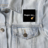 Roger Me Button in Black (Beispiel)