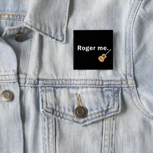 Roger Me Button in Black (Beispiel)