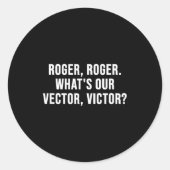 Roger, Roger. What's Our Vector, Victor_ Runder Aufkleber (Vorderseite)