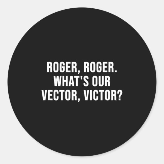 Roger, Roger. What's Our Vector, Victor_ Runder Aufkleber (Vorderseite)