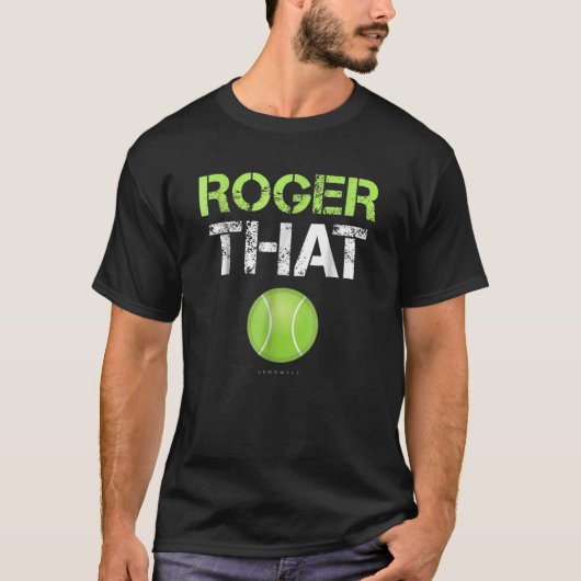 Roger That Apparel - Funny Tennis Clothing T-Shirt (Vorderseite)