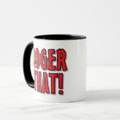 Roger That! Lustiger Kaffeetassen-Geschenk für Fre Tasse (Vorderseite Links)