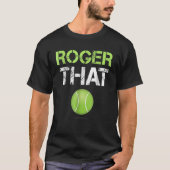 Roger That Shirt - Funny Tennis (Vorderseite)