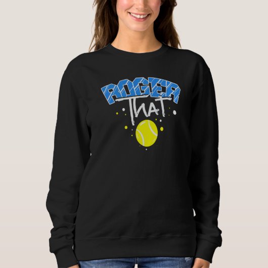 Roger That Tennis Sweatshirt (Vorderseite)