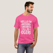 Rogers Funny Vorname Hallo Ich bin Phantastisch Ca T-Shirt (Vorne ganz)