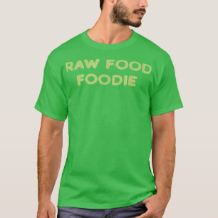 Roh Food Feinschmecker Vegan WFPB Vegetarische Pfl T-Shirt