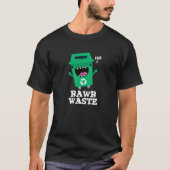 Rohabfall Funny Garbage Müll Pun Dark BG T-Shirt (Vorderseite)