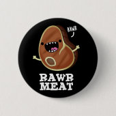 Rohfleisch Funny Raw Fleisch Pun Dark BG Button (Vorderseite)