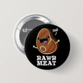 Rohfleisch Funny Raw Fleisch Pun Dark BG Button (Vorne & Hinten)