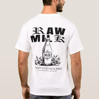 Rohmilch Unterstützen Sie Ihre Lokalen Bauernhöfe T-Shirt
