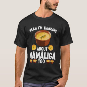 Roian Mamaliga Recipe Moldovan Mamaliga Branza T-Shirt