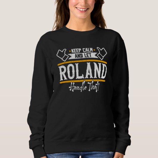 Roland Keep Calm and let Roland handle that Sweatshirt (Vorderseite)