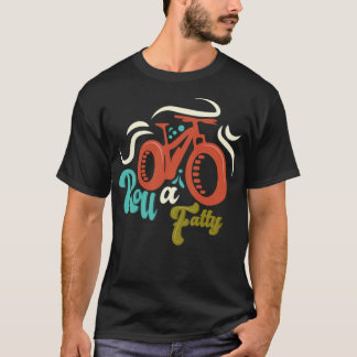 Roll a Fatty Fat Bike Fat Bike Rad Rad T-Shirt