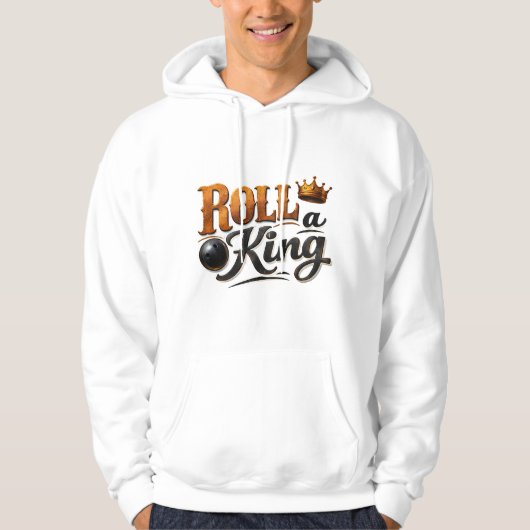 Roll a King – Bowling Theme Crown & Ball Typograph Hoodie (Vorderseite)