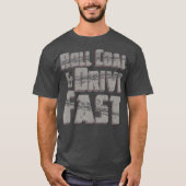 Roll Coal Drive Fast Diesel LKW Mens Truck T-Shirt (Vorderseite)