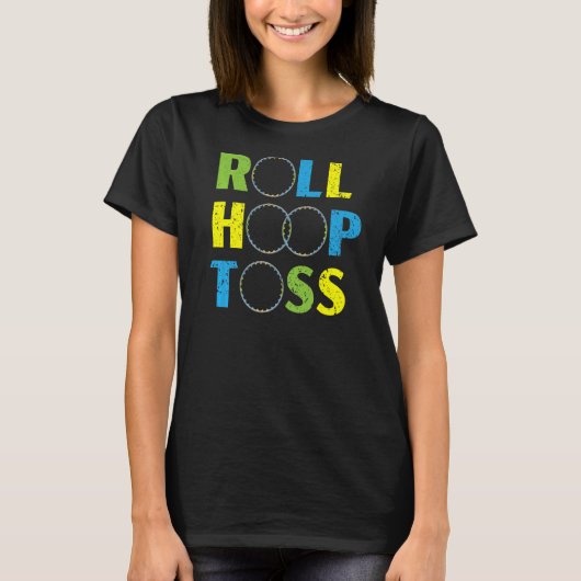 Roll Hoop Toss Hula Hooper Hooping Hula Hoop Tanz T-Shirt (Vorderseite)
