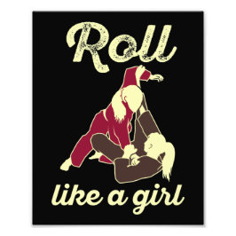 Roll Like a Girl Brazilian Jiu Jitsu BJJ Fotodruck