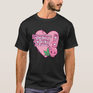 Roll me Blunts und sag mir, ich bin Hübsch Weed-Be T-Shirt