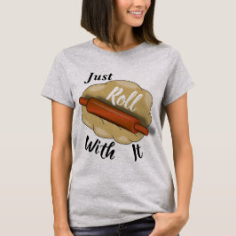 Roll mit ihm T - Shirt