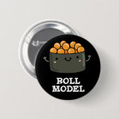 Roll Model Funny Food Sushi Roll Pun Button (Vorne & Hinten)