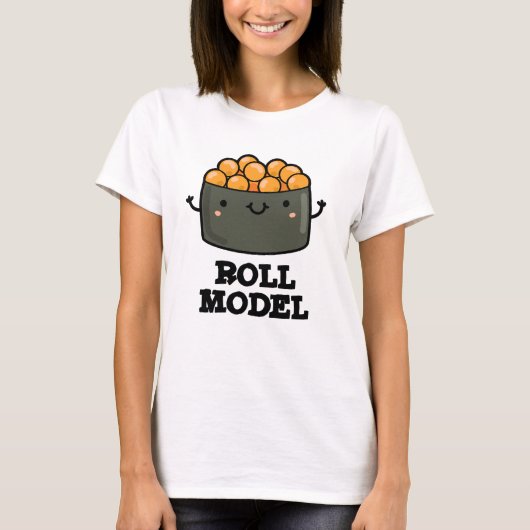 Roll Model Funny Food Sushi Roll Pun T-Shirt (Vorderseite)