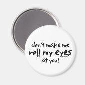 Roll My Eyes Magnet (Vorderseite/Rückseite)