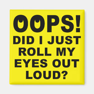 Roll My Eyes Out Loud Funny Kühlschrankmagnet