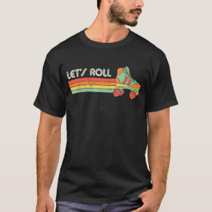 Roll Roller Skaten Skater Skate Retro Vinta T-Shirt