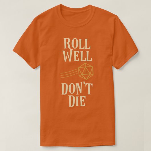 Roll Well Dont Die Funny Meme Tabletop RPG T-Shirt (Design vorne)