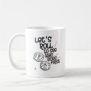 Roll Who is First Game Night Fun Times Kaffeetasse