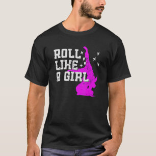 Roll wie ein Mädchen - Brasilianer Jiu-jitsu T-Shirt