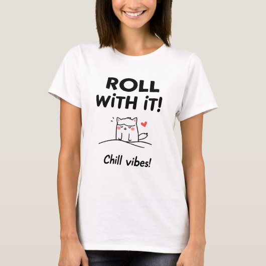 Roll With It Cat Design - Chill Vibes Feline T-Shirt (Vorderseite)