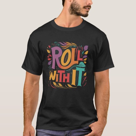 "Rollen Sie damit." T-Shirt (Vorderseite)