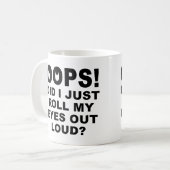 Rollen Sie meine Augen heraus laute lustige Tasse (Vorderseite Links)