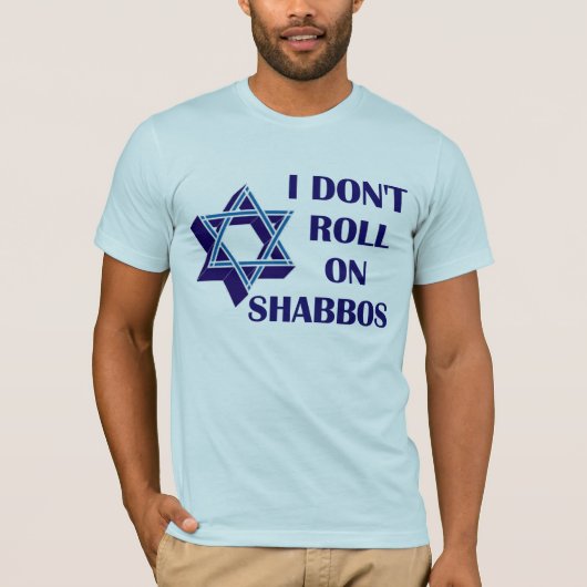 Rollen Sie nicht auf Shabbos T-Shirt (Vorderseite)