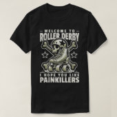 Roller Derby ich hoffe, Sie mögen Painkiller Rolle T-Shirt (Design vorne)