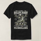 Roller Derby ich hoffe, Sie mögen Painkiller Rolle T-Shirt (Design vorne)