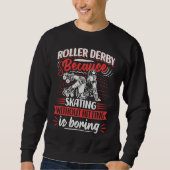 Roller Derby Quote for a Roller Derby Player  1 Sweatshirt (Vorderseite)