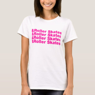 & Roller-Skate T-Shirt